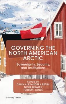 portada Governing the North American Arctic: Sovereignty, Security, and Institutions (in English)