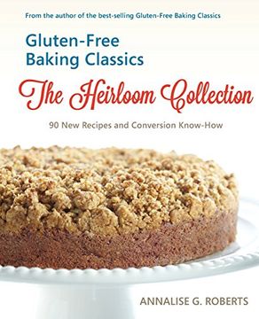 portada Gluten-Free Baking Classics-The Heirloom Collection: 90 New Recipes and Conversion Know-How (in English)
