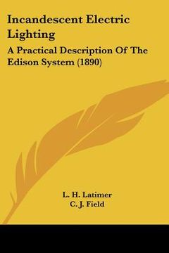 portada incandescent electric lighting: a practical description of the edison system (1890) (en Inglés)