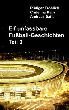 portada Elf unfassbare Fußball-Geschichten - Teil 3 (en Alemán)