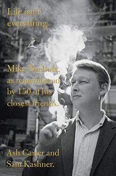 portada Life Isn'T Everything: Mike Nichols, as Remembered by 150 of his Closest Friends.