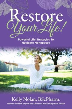portada Restore Your Life!: Powerful Life Strategies To Navigate Menopause (in English)