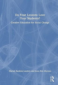 portada Do Your Lessons Love Your Students? Creative Education for Social Change (in English)