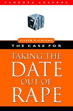 portada The Case for Taking the Date out of Rape (Pandora Soap box Series) (en Inglés)