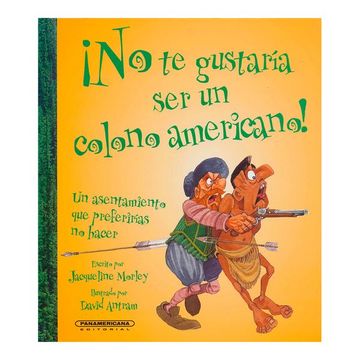 portada No Te Gustaria Ser Un Colono Americano! / You Wouldn't Want to be an American Colonist! (Spanish Edition)