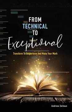 portada From Technical to Exceptional: Transform to Outperform and Make Your Mark (in English)