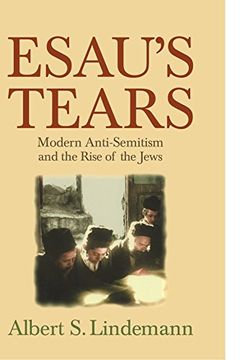 portada Esau's Tears: Modern Anti-Semitism and the Rise of the Jews (en Inglés)