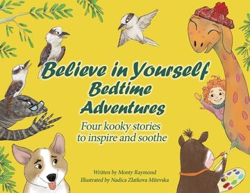portada Believe in Yourself Bedtime Adventures: Kids can't sleep? Let cows, kookaburras, the Loch Ness Monster, and dogs teach kids to sleep and feel great ab