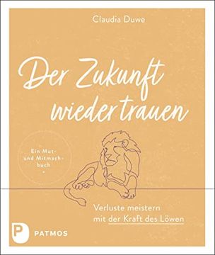 portada Der Zukunft Wieder Trauen: Verluste Meistern mit der Kraft des Löwen (in German)