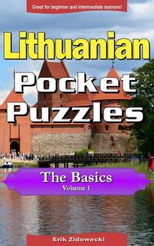 portada Lithuanian Pocket Puzzles - The Basics - Volume 1: A Collection of Puzzles and Quizzes to Aid Your Language Learning (en Lituano)