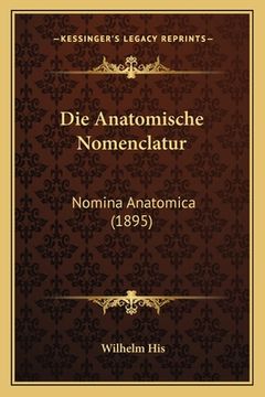 portada Die Anatomische Nomenclatur: Nomina Anatomica (1895) (en Alemán)