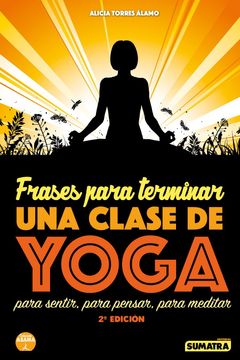 portada Frases Para Terminar una Clase de Yoga: Para Sentir, Para Pensar, Para Meditar (en Papel)