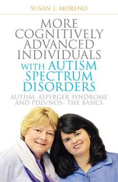 portada More Cognitively Advanced Individuals with Autism Spectrum Disorders: Autism, Asperger Syndrome and PDD/NOS: The Basics (en Inglés)