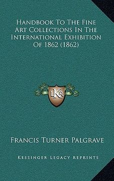 portada handbook to the fine art collections in the international exhibition of 1862 (1862) (en Inglés)