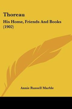 portada thoreau: his home, friends and books (1902) (en Inglés)