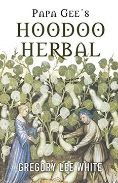 portada Papa Gee'S Hoodoo Herbal: The Magic of Herbs, Roots, and Minerals in the Hoodoo Tradition (en Inglés)
