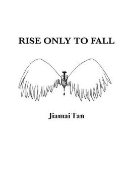 portada Rise only to Fall: Fictional Novel (in English)