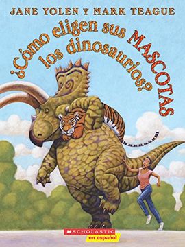 portada Cómo Eligen sus Mascotas los Dinosaurios? (How do Dinosaurs Choose Their Pets? ) (in Spanish)