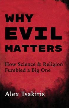 portada Why Evil Matters: How Science & Religion Fumbled a big one (en Inglés)