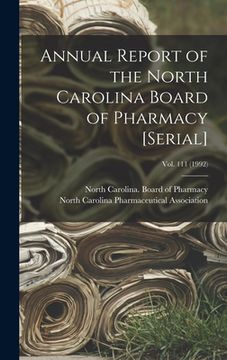 portada Annual Report of the North Carolina Board of Pharmacy [serial]; Vol. 111 (1992) (en Inglés)