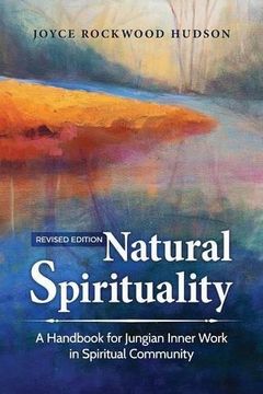 portada Natural Spirituality: A Handbook for Jungian Inner Work in Spiritual Community - Revised Edition