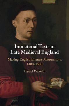 portada Immaterial Texts in Late Medieval England: Making English Literary Manuscripts, 1400–1500 (en Inglés)