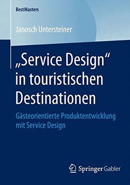 portada „Service Design" in Touristischen Destinationen: Gästeorientierte Produktentwicklung mit Service Design (Bestmasters) 