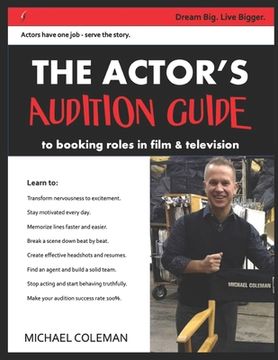 portada The Actor's Audition Guide: Actors have one job - serve the story. (en Inglés)