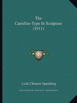 portada the camillus-type in sculpture (1911) (en Inglés)