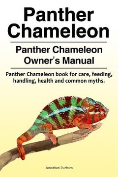 portada Panther Chameleon. Panther Chameleon Owner's Manual. Panther Chameleon book for care, feeding, handling, health and common myths. (en Inglés)