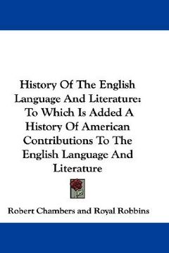 portada history of the english language and literature: to which is added a history of american contributions to the english language and literature (en Inglés)