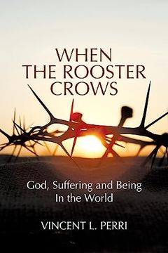 portada When the Rooster Crows: God, Suffering and Being in the World (in English)