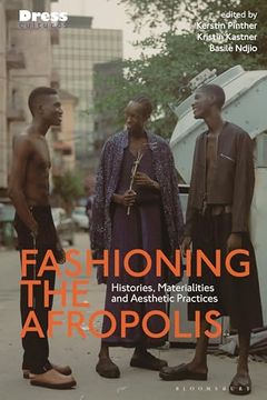 portada Fashioning the Afropolis: Histories, Materialities and Aesthetic Practices (en Inglés)