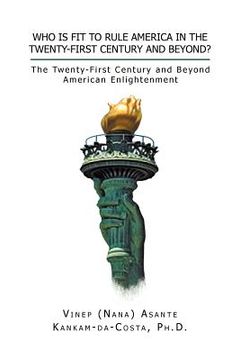 portada who is fit to rule america in the twenty-first century and beyond?: the twenty-first century and beyond american enlightenment