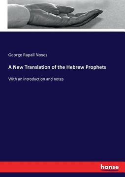 portada A New Translation of the Hebrew Prophets: With an introduction and notes