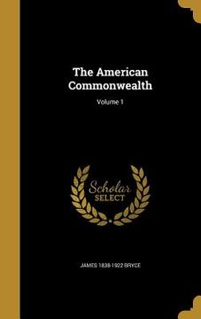 portada The American Commonwealth; Volume 1 (en Inglés)