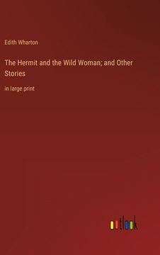 portada The Hermit and the Wild Woman; and Other Stories: in large print 