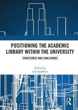 portada Positioning the Academic Library Within the University: Structures and Challenges 