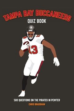 portada Tampa Bay Buccaneers Quiz Book: 500 Questions on the Pirates in Pewter