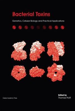 portada Bacterial Toxins: Genetics, Cellular Biology and Practical Applications (en Inglés)