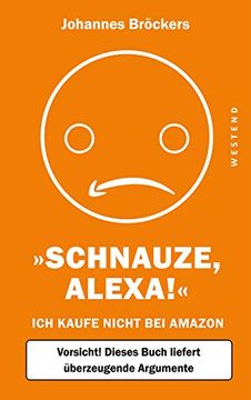 portada Schnauze, Alexa! Ich Kaufe Nicht bei Amazon, Vorsicht! Dieses Buch Liefert Überzeugende Argumente (in German)