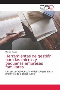 portada Herramientas de Gestión Para las Micros y Pequeñas Empresas Familiares: Del Sector Agropecuario del Sudeste de la Provincia de Buenos Aires (in Spanish)
