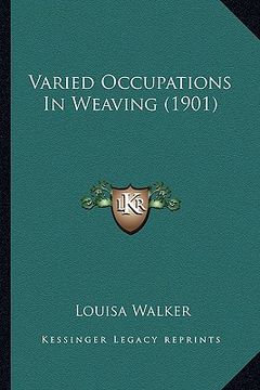 portada varied occupations in weaving (1901) (en Inglés)