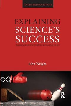 portada Explaining Science's Success: Understanding How Scientific Knowledge Works (in English)