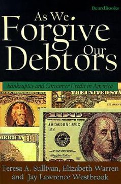 portada as we forgive our debtors: bankruptcy and consumer credit in america (in English)