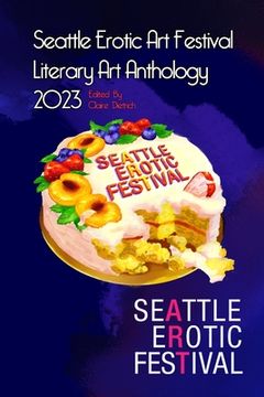 portada Seattle Erotic Art Festival Literary Art Anthology 2023 (en Inglés)
