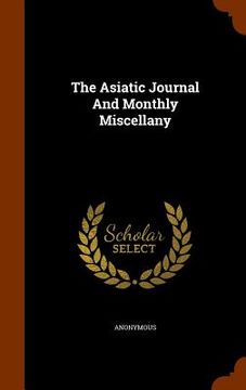 portada The Asiatic Journal And Monthly Miscellany (en Inglés)