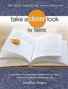 portada take a closer look for teens: uncommon & unexpected insights that are real, relevant & ready to change your life (in English)