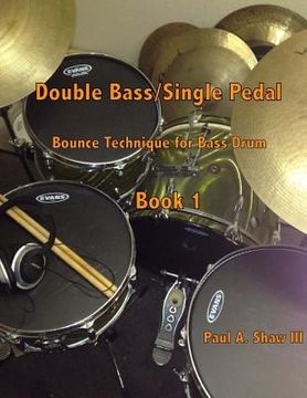 portada Double Bass/Single Pedal: Bounce Technique for Bass Drum Book 1 (in English)