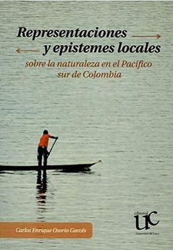 portada Representaciones y Epistemes Locales Sobre la Naturaleza en el Pacífico sur de Colombia